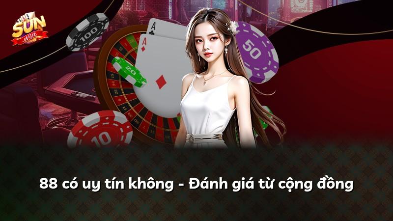 88 có uy tín không - Đánh giá từ cộng đồng