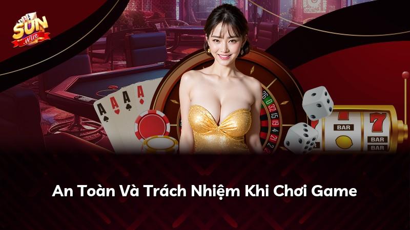 An Toàn Và Trách Nhiệm Khi Chơi Game