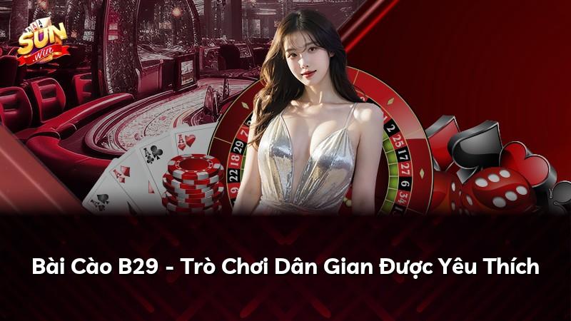 Bài Cào B29 - Trò Chơi Dân Gian Được Yêu Thích