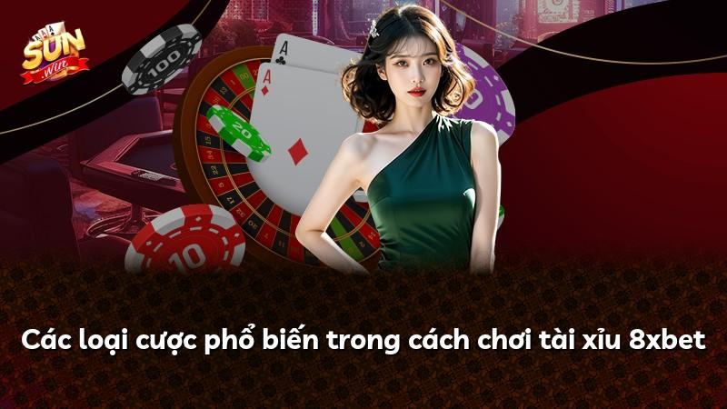 Các loại cược phổ biến trong cách chơi tài xỉu 8xbet