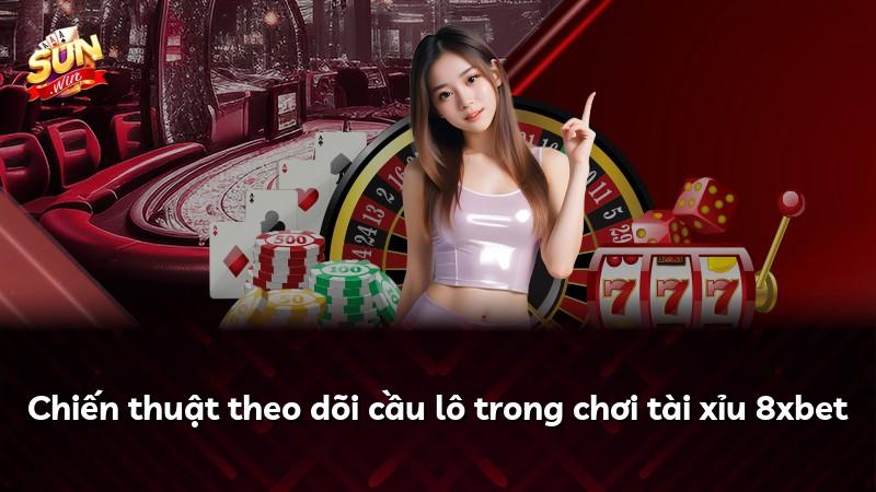 Chiến thuật theo dõi cầu lô trong chơi tài xỉu 8xbet
