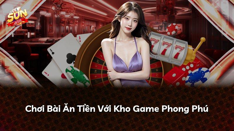 Chơi Bài Ăn Tiền Với Kho Game Phong Phú
