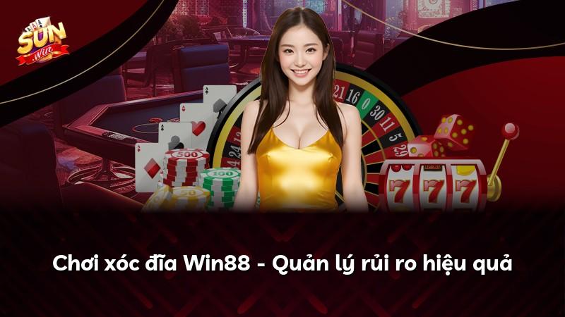 Chơi xóc đĩa Win88 - Quản lý rủi ro hiệu quả