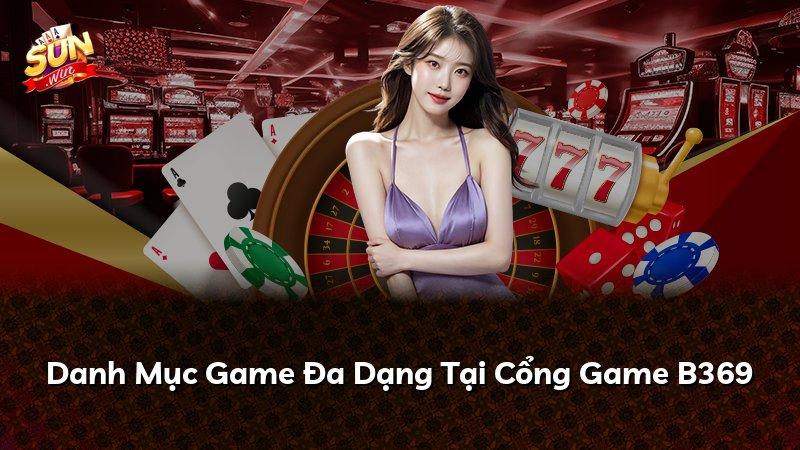 Danh Mục Game Đa Dạng Tại Cổng Game B369