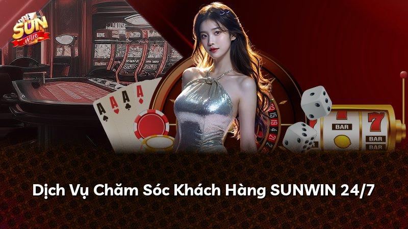 Dịch Vụ Chăm Sóc Khách Hàng SUNWIN 24/7