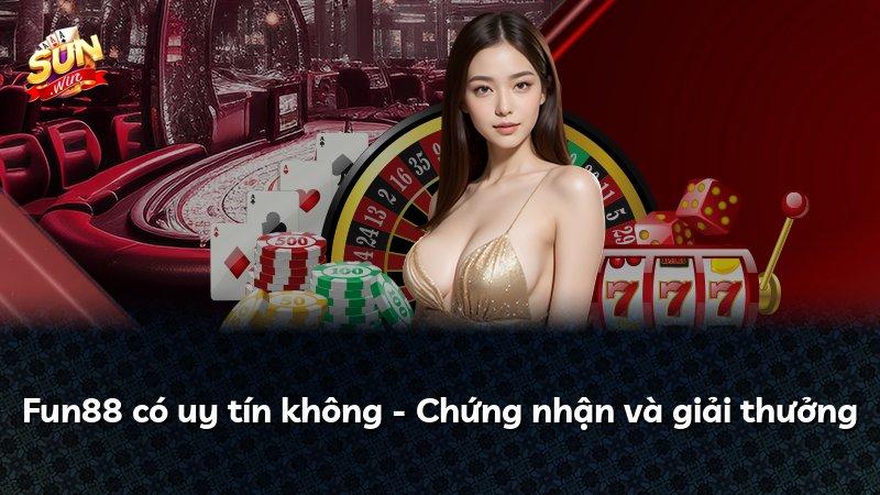 Fun88 có uy tín không - Chứng nhận và giải thưởng