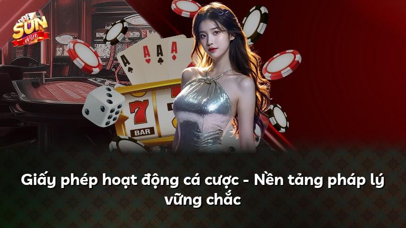 Giấy phép hoạt động cá cược - Nền tảng pháp lý vững chắc