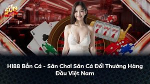 Hi88 Bắn Cá – Sân Chơi Săn Cá Đổi Thưởng Hàng Đầu Việt Nam