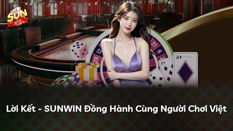 Lời Kết - SUNWIN Đồng Hành Cùng Người Chơi Việt