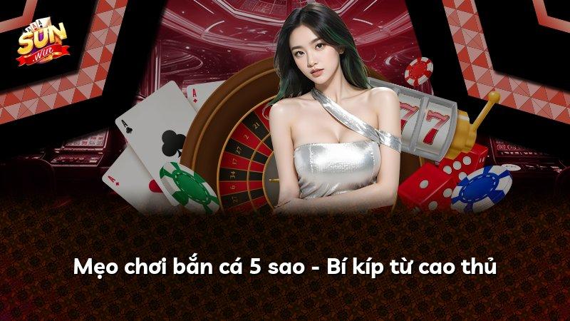 Mẹo chơi bắn cá 5 sao - Bí kíp từ cao thủ