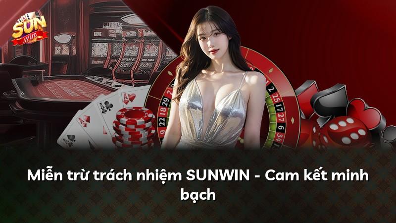 Miễn trừ trách nhiệm SUNWIN - Cam kết minh bạch