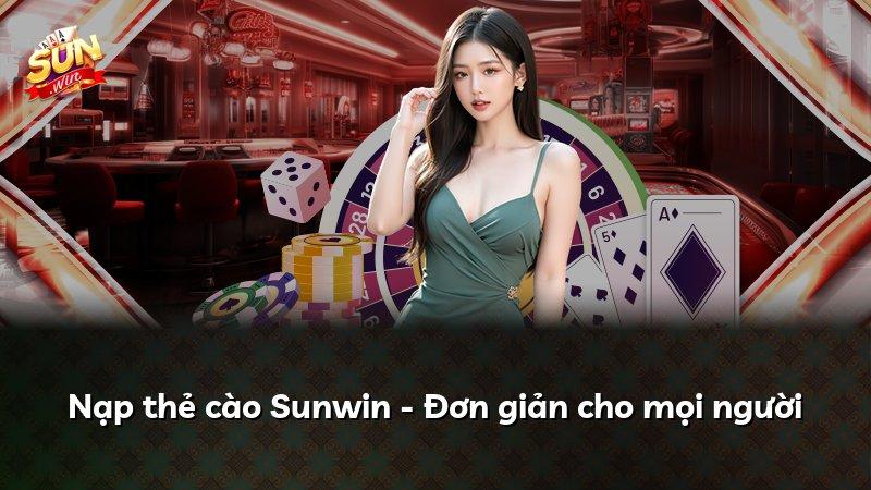 Nạp thẻ cào Sunwin - Đơn giản cho mọi người