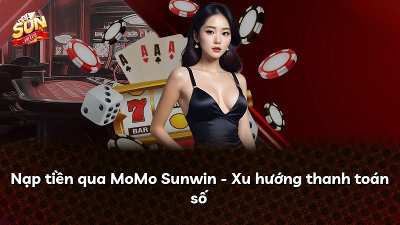 Nạp tiền qua MoMo Sunwin - Xu hướng thanh toán số