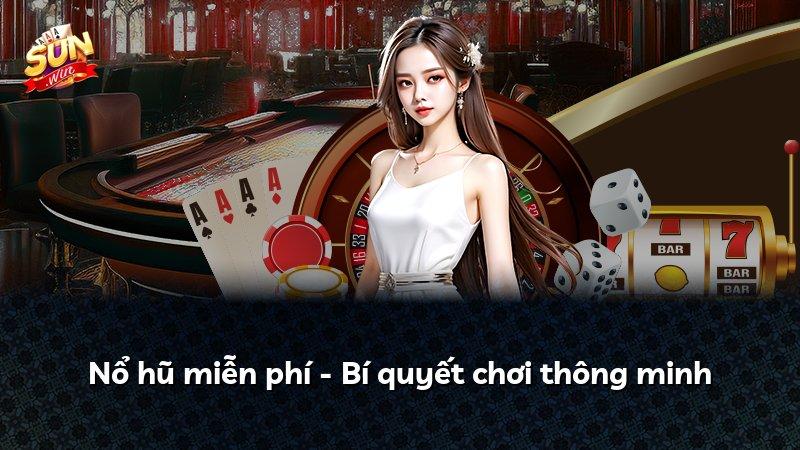 Nổ hũ miễn phí - Bí quyết chơi thông minh