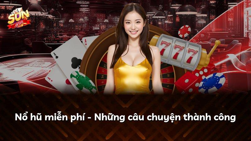 Nổ hũ miễn phí - Những câu chuyện thành công
