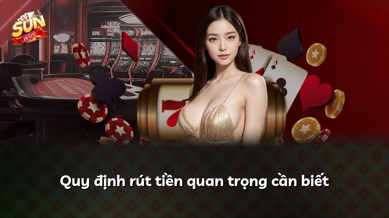Quy định rút tiền quan trọng cần biết