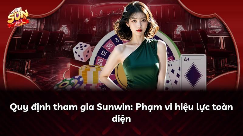 Quy định tham gia Sunwin: Phạm vi hiệu lực toàn diện