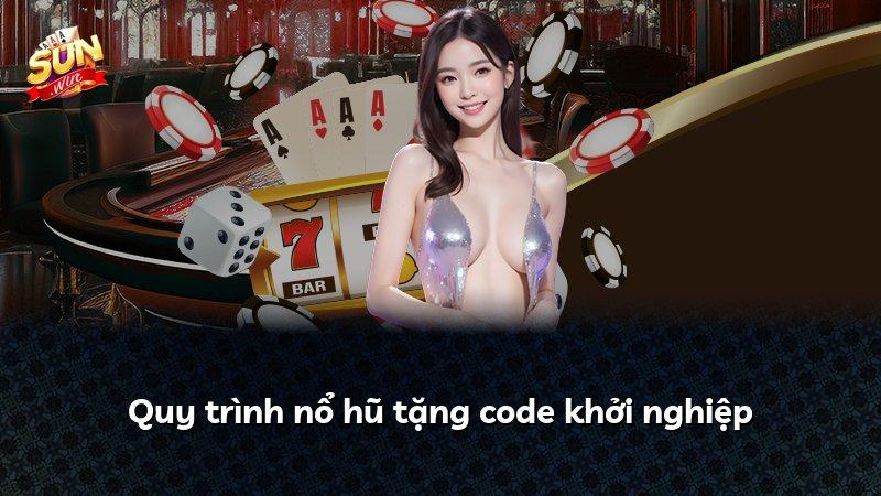 Quy trình nổ hũ tặng code khởi nghiệp