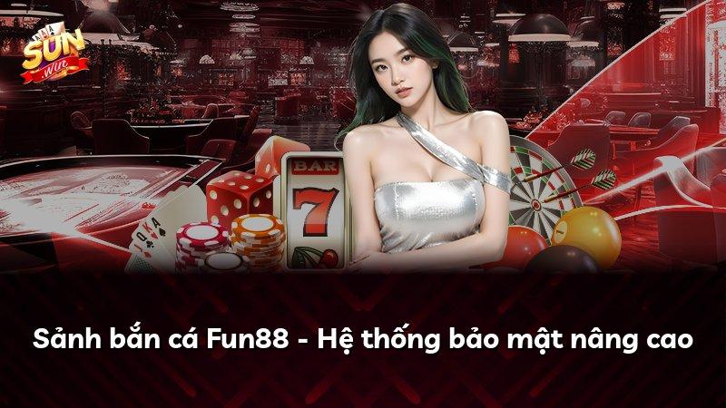 Sảnh bắn cá Fun88 - Hệ thống bảo mật nâng cao
