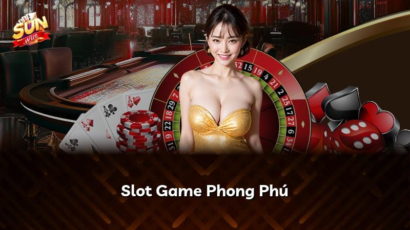 Slot Game Phong Phú