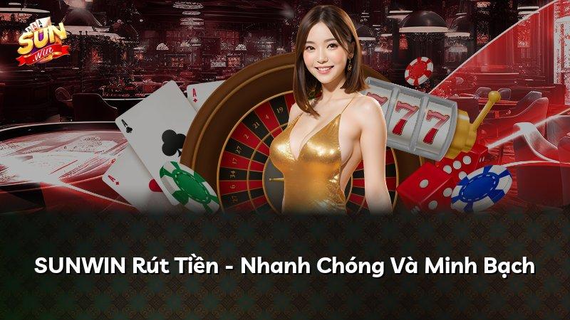 SUNWIN Rút Tiền - Nhanh Chóng Và Minh Bạch