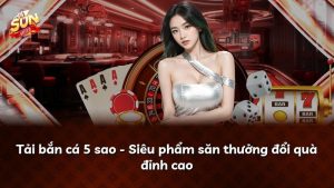 Tải bắn cá 5 sao – Siêu phẩm săn thưởng đổi quà đỉnh cao