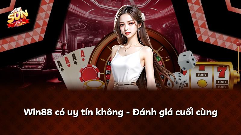 Win88 có uy tín không - Đánh giá cuối cùng